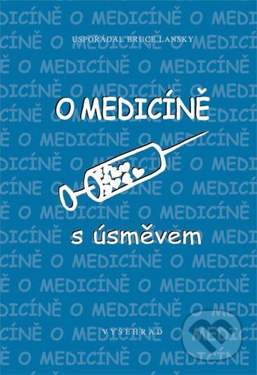 Kniha: O medicíně s úsměvem (Bruce Lansky). Vyšehrad, 2003 Kniha: O medicíně s úsměvem (Bruce Lansky). Vyšehrad, 2003