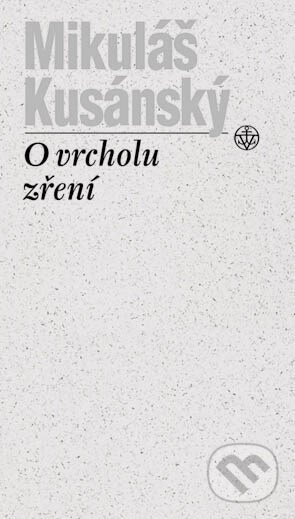 Kniha: O vrcholu zření (Mikuláš Kusánský). Vyšehrad, 2003 Kniha: O vrcholu zření (Mikuláš Kusánský). Vyšehrad, 2003
