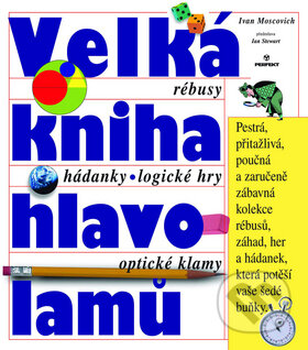 Kniha: Velká kniha hlavolamů (Ivan Moscovich). Perfekt, 2008 Kniha: Velká kniha hlavolamů (Ivan Moscovich). Perfekt, 2008