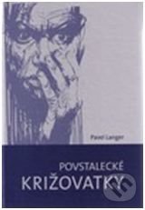 Kniha: Povstalecké križovatky (Pavel Langer). AEPress, 2010 Kniha: Povstalecké križovatky (Pavel Langer). AEPress, 2010