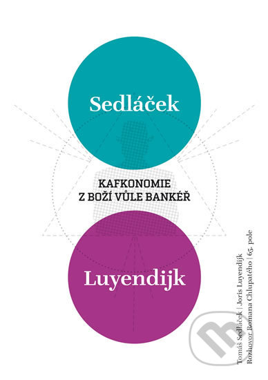 Kniha: Kafkonomie: Z boží vůle bankéř (Joris Luyendijk, Roman Chlupatý a Tomáš Sedláček). 65. pole, 2018 Kniha: Kafkonomie: Z boží vůle bankéř (Joris Luyendijk, Roman Chlupatý a Tomáš Sedláček). 65. pole, 2018
