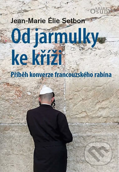 Kniha: Od jarmulky ke kříži (Élie Jean-Marie Setbon). Karmelitánské nakladatelství, 2018 Kniha: Od jarmulky ke kříži (Élie Jean-Marie Setbon). Karmelitánské nakladatelství, 2018
