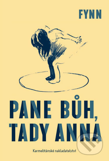 Kniha: Pane Bůh, tady Anna (Fynn). Karmelitánské nakladatelství, 2018 Kniha: Pane Bůh, tady Anna (Fynn). Karmelitánské nakladatelství, 2018