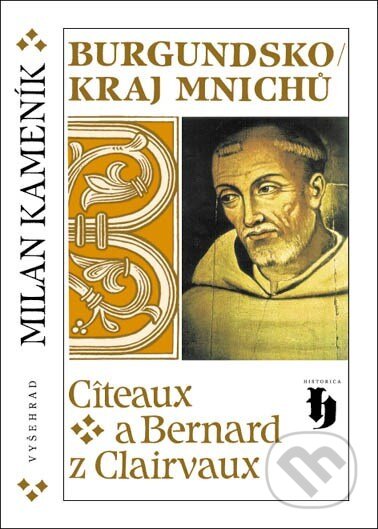 Kniha: Burgundsko, kraj mnichů (Milan Kameník). Vyšehrad, 2003 Kniha: Burgundsko, kraj mnichů (Milan Kameník). Vyšehrad, 2003
