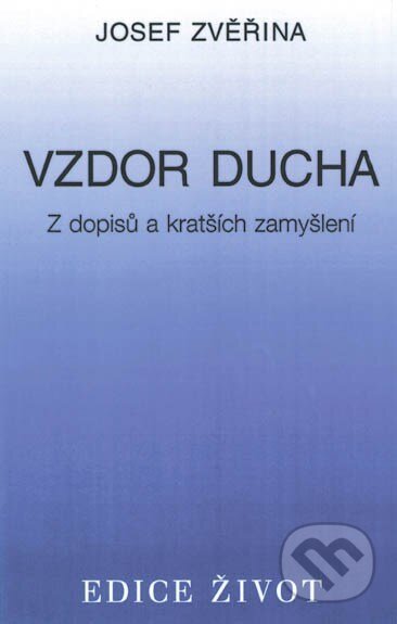 Kniha: Vzdor ducha (Josef Zvěřina). Vyšehrad, 2002 Kniha: Vzdor ducha (Josef Zvěřina). Vyšehrad, 2002