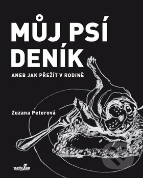 Můj psí deník aneb Jak přežít v rodině - Zuzana Peterová, Andrea Dobrkovská (Ilustrácie), MarieTum, 2018