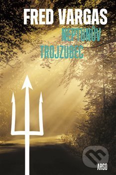 Kniha: Neptunův trojzubec (Fred Vargas). Argo, 2018 Kniha: Neptunův trojzubec (Fred Vargas). Argo, 2018
