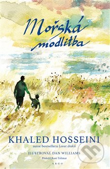 Kniha: Mořská modlitba (Khaled Hosseini). Argo, 2018 Kniha: Mořská modlitba (Khaled Hosseini). Argo, 2018