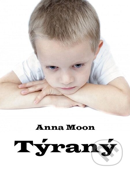 E-kniha: Týraný (Anna Moon). Elist E-kniha: Týraný (Anna Moon). Elist