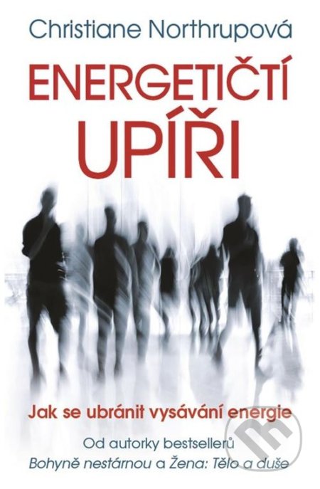Kniha: Energetičtí upíři (Christiane Northrup). Metafora, 2018 Kniha: Energetičtí upíři (Christiane Northrup). Metafora, 2018