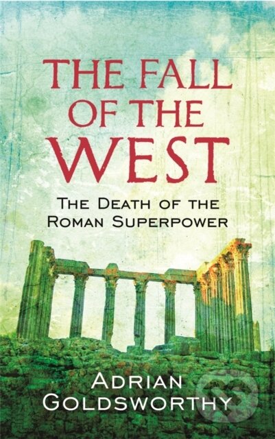Kniha: The Fall of the West (Adrian Goldsworthy). Weidenfeld and Nicolson, 2010 Kniha: The Fall of the West (Adrian Goldsworthy). Weidenfeld and Nicolson, 2010