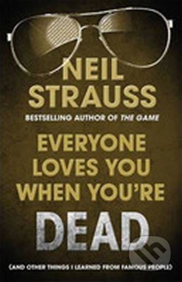 Kniha: Everyone Loves You When You´re Dead (Neil Strauss). Canongate Books, 2011 Kniha: Everyone Loves You When You´re Dead (Neil Strauss). Canongate Books, 2011