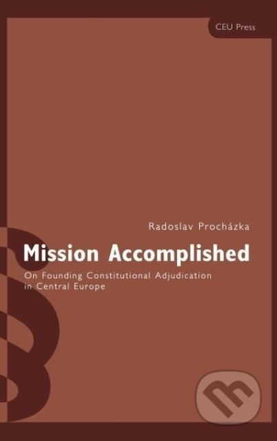 Kniha: Mission Accomplished (Radoslav Procházka). Central European University Press, 2002 Kniha: Mission Accomplished (Radoslav Procházka). Central European University Press, 2002