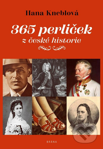 Kniha: 365 perliček z české historie (Hana Kneblová). Brána, 2025 Kniha: 365 perliček z české historie (Hana Kneblová). Brána, 2025