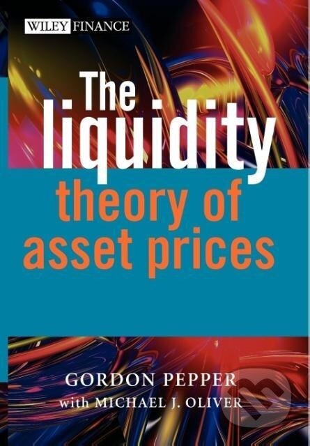 Kniha: Liquidity Theory of Asset Prices (Pepper). John Wiley & Sons, 2006 Kniha: Liquidity Theory of Asset Prices (Pepper). John Wiley & Sons, 2006
