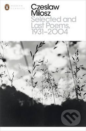 Kniha: Selected and Last Poems 1931-2004 (Czeslaw Milosz a Milosz Czeslaw). Penguin Classics, 2014 Kniha: Selected and Last Poems 1931-2004 (Czeslaw Milosz a Milosz Czeslaw). Penguin Classics, 2014