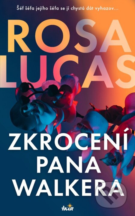 Kniha: Zkrocení pana Walkera (Rosa Lucas). Ikar CZ, 2026 Kniha: Zkrocení pana Walkera (Rosa Lucas). Ikar CZ, 2026