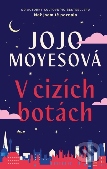 Kniha: V cizích botách (Jojo Moyes). Ikar CZ, 2025 Kniha: V cizích botách (Jojo Moyes). Ikar CZ, 2025