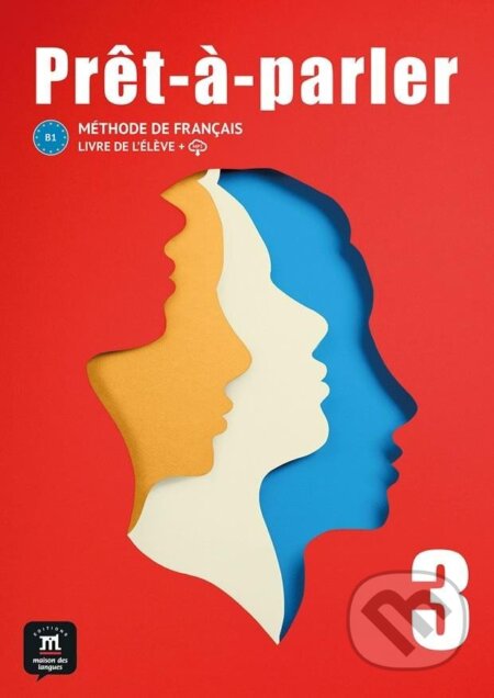 Kniha: Pret-a-parler 3 (B1) - Livre de l´éleve + MP3 téléchargeables (Anna Chevrier). Klett, 2024 Kniha: Pret-a-parler 3 (B1) - Livre de l´éleve + MP3 téléchargeables (Anna Chevrier). Klett, 2024