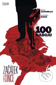 Kniha: 100 nábojů 11 - Začátek konce (Brian Azzarello). BB/art, 2016 Kniha: 100 nábojů 11 - Začátek konce (Brian Azzarello). BB/art, 2016