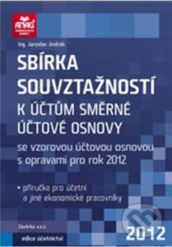 Kniha: Sbírka souvztažností k účtům směrné účtové osnovy 2012 (Jaroslav Jindrák). ANAG, 2012 Kniha: Sbírka souvztažností k účtům směrné účtové osnovy 2012 (Jaroslav Jindrák). ANAG, 2012