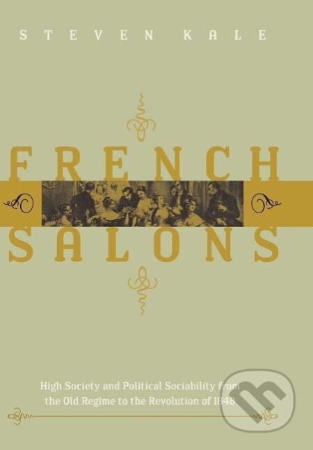 Kniha: Kale, S: French Salons (Steven D. Kale). Johns Hopkins University, 2004 Kniha: Kale, S: French Salons (Steven D. Kale). Johns Hopkins University, 2004