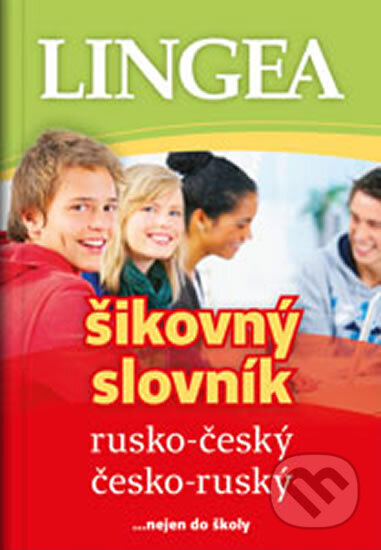 Kniha: Rusko-český, česko-ruský šikovný slovník...… nejen do školy (neuvedený autor). Lingea, 2014 Kniha: Rusko-český, česko-ruský šikovný slovník...… nejen do školy (neuvedený autor). Lingea, 2014
