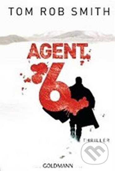 Kniha: Agent 6 (Rob Tom Smith). , 2013 Kniha: Agent 6 (Rob Tom Smith). , 2013