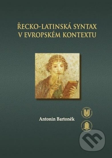 Kniha: Řecko-latinská syntax v evropském kontextu (Antonín Bartoněk). Muni Press, 2008 Kniha: Řecko-latinská syntax v evropském kontextu (Antonín Bartoněk). Muni Press, 2008