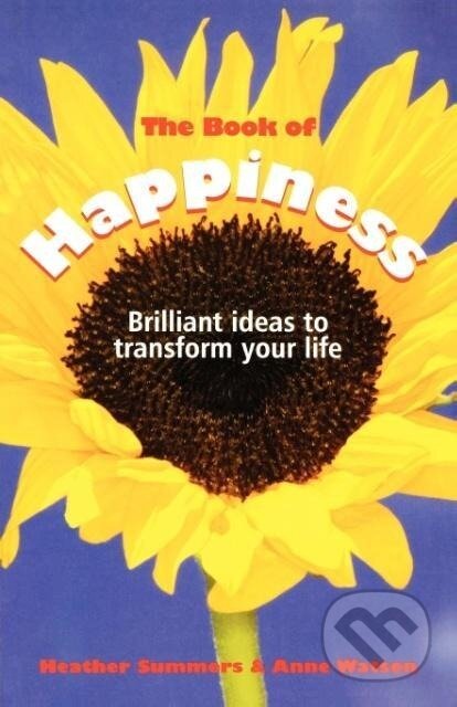 Kniha: The Book of Happiness (Heather Summers). John Wiley & Sons, 2006 Kniha: The Book of Happiness (Heather Summers). John Wiley & Sons, 2006