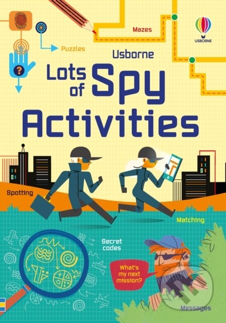 Kniha: Lots of Spy Activities (Kate Nolan, Simon Tudhope a Sam Smith). Usborne, 2023 Kniha: Lots of Spy Activities (Kate Nolan, Simon Tudhope a Sam Smith). Usborne, 2023