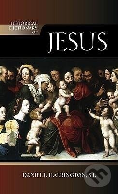 Kniha: Historical Dictionary of Jesus (Sj Daniel J. Harrington). , 2010 Kniha: Historical Dictionary of Jesus (Sj Daniel J. Harrington). , 2010