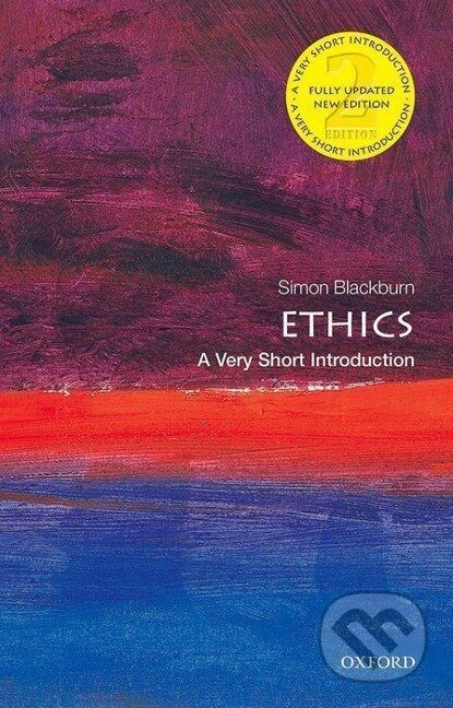Kniha: Ethics: A Very Short Introduction (Simon Blackburn). Oxford University Press, 2021 Kniha: Ethics: A Very Short Introduction (Simon Blackburn). Oxford University Press, 2021