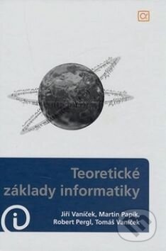Kniha: Teoretické základy informatiky (Jiří Vaníček). Alfa, 2007 Kniha: Teoretické základy informatiky (Jiří Vaníček). Alfa, 2007