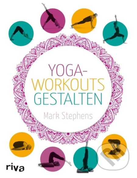 Kniha: Yoga-Workouts gestalten (Mark Stephens). riva Verlag, 2014 Kniha: Yoga-Workouts gestalten (Mark Stephens). riva Verlag, 2014