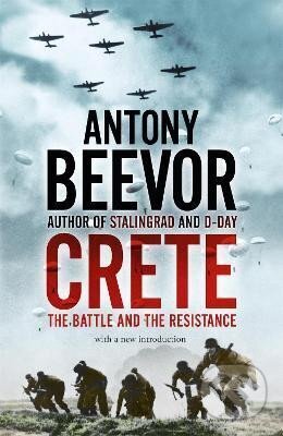 Kniha: Crete: The Battle and the Resistance (Antony Beevor). John Murray, 2005 Kniha: Crete: The Battle and the Resistance (Antony Beevor). John Murray, 2005