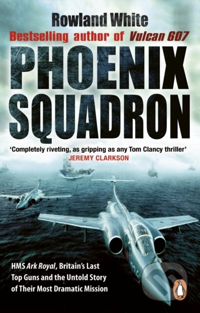 Kniha: Phoenix Squadron (Rowland White). Corgi Books, 2010 Kniha: Phoenix Squadron (Rowland White). Corgi Books, 2010