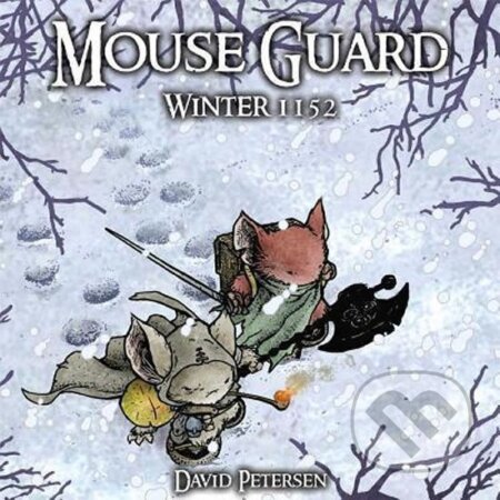 Kniha: Mouse Guard Volume 2: Winter 1152 (David Petersen). Folio, 2009 Kniha: Mouse Guard Volume 2: Winter 1152 (David Petersen). Folio, 2009
