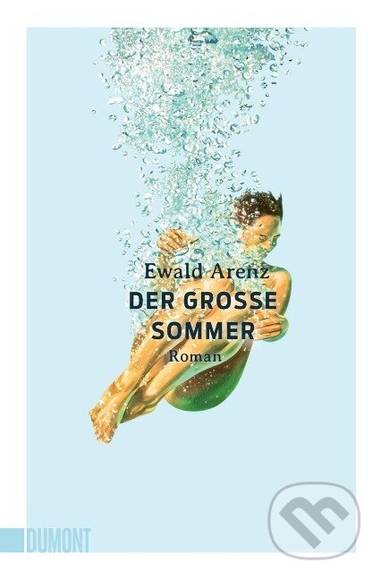 Kniha: Der große Sommer (Ewald Arenz). , 2022 Kniha: Der große Sommer (Ewald Arenz). , 2022