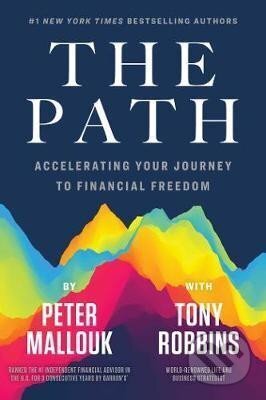 Kniha: The Path : Accelerating Your Journey to Financial Freedom (Peter Mallouk). Post Hill, 2020 Kniha: The Path : Accelerating Your Journey to Financial Freedom (Peter Mallouk). Post Hill, 2020