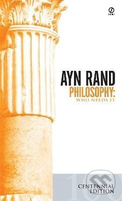 Kniha: Philosophy: Who Needs It (Ayn Rand). Penguin Putnam Inc, 1984 Kniha: Philosophy: Who Needs It (Ayn Rand). Penguin Putnam Inc, 1984