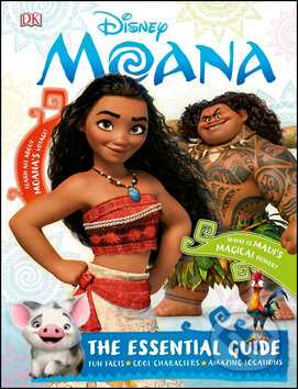 Kniha: Disney Moana Essential Guide (Dorling Kindersley). Dorling Kindersley, 2016 Kniha: Disney Moana Essential Guide (Dorling Kindersley). Dorling Kindersley, 2016
