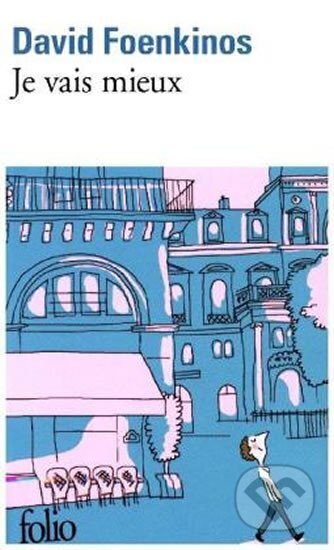 Kniha: Je vais mieux (David Foenkinos). Gallimard, 2018 Kniha: Je vais mieux (David Foenkinos). Gallimard, 2018