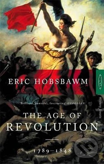 Kniha: The Age of Revolution : 1789-1848 (Eric Hobsbawm). Little, Brown, 1988 Kniha: The Age of Revolution : 1789-1848 (Eric Hobsbawm). Little, Brown, 1988