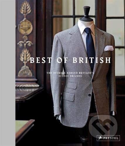 Kniha: Best of British: The Stories Behind Britain's Iconic Brands (Horst A. Friedrichs). Prestel, 2015 Kniha: Best of British: The Stories Behind Britain's Iconic Brands (Horst A. Friedrichs). Prestel, 2015