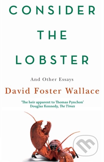 Kniha: Consider The Lobster (David Foster Wallace). Abacus, 2007 Kniha: Consider The Lobster (David Foster Wallace). Abacus, 2007