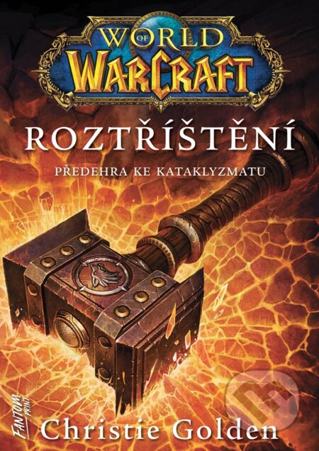 Kniha: World of Warcraft - Roztříštění (Christie Golden). FANTOM Print, 2025 Kniha: World of Warcraft - Roztříštění (Christie Golden). FANTOM Print, 2025