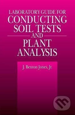 Kniha: Laboratory Guide for Conducting Soil Tests and Plant Analysis (J. Benton Jr. Jones). Routledge, 2001 Kniha: Laboratory Guide for Conducting Soil Tests and Plant Analysis (J. Benton Jr. Jones). Routledge, 2001