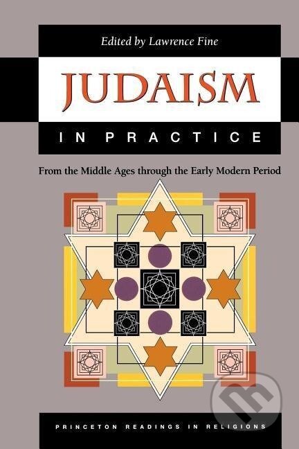 Kniha: Judaism in Practice (Lawrence Fine). Princeton University Press, 2001 Kniha: Judaism in Practice (Lawrence Fine). Princeton University Press, 2001
