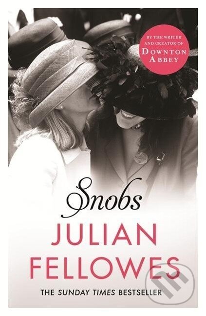 Kniha: Snobs (Julian Fellowes). , 2014 Kniha: Snobs (Julian Fellowes). , 2014